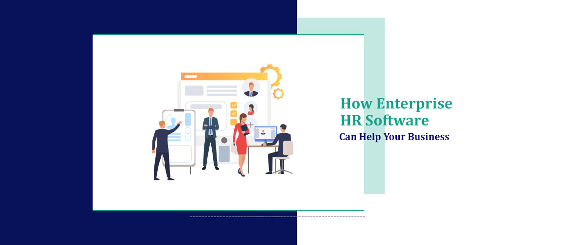 How Enterprise HR Software Can Help Your Business